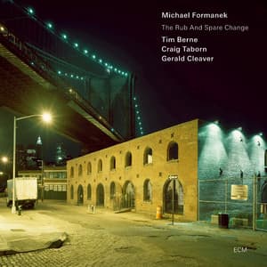 The Rub and Spare Change - Michael Formanek