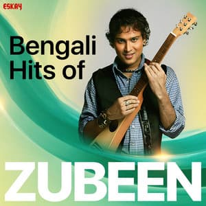 Bengali Hits of Zubeen - Zubeen Garg