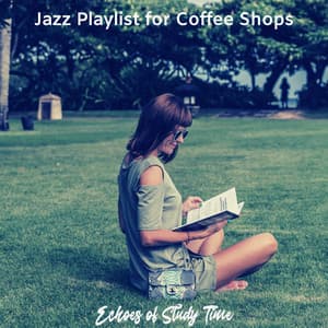 Echoes of Study Time - Jazz Playlist for Coffee Shops
