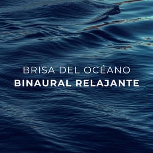 Brisa Del Océano Binaural Relajante - Universo De Latidos Binaurales