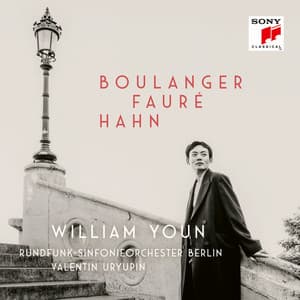 Boulanger, Fauré, Hahn - William Youn