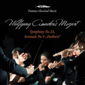 Mozart: Symphony No. 33 & Serenade No. 9 "Posthorn" - Wolfgang Amadeus Mozart