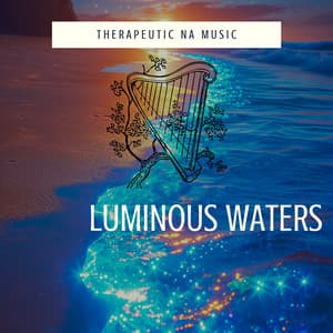 Luminous Waters - Therapeutic NA Music