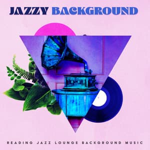 Jazzy Background - Reading Jazz Lounge Background Music