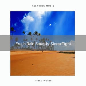 Fresh Rain Sounds: Sleep Tight - Rain Storm Sounds