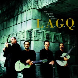 LAGQ - Los Angeles Guitar Quartet