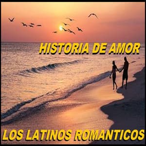 Historia De Amor - Los Latinos Románticos