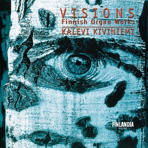 Visions - Finnish Organ Music - Kalevi Kiviniemi