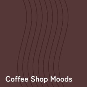 Coffee Shop Moods - Coffee Shop Music
