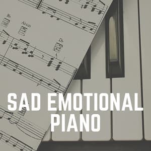Sad Emotional Piano - Piano for Studying