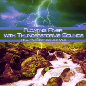Floating River with Thunderstorms Sounds: Relax Your Body and Your Mind - Ocean Sounds Academy