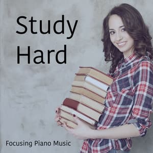 Study Hard Focusing Piano Music - Relaxation Study Music