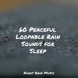 60 Peaceful Loopable Rain Sounds for Sleep - Binaural Creations