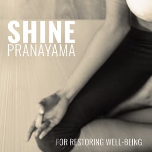 Shine: Pranayama for Restoring Well-Being, Relaxing Yoga Music, Deeply Enhance Your Radiance and Balance - Lisa Enney