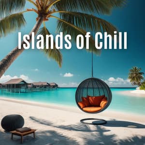 Islands of Chill: Tranquil Paradises for the Weary Soul - DJ Laid-Back Islander