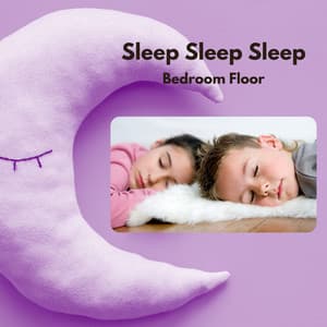 Bedroom Floor - Sleep Sleep Sleep