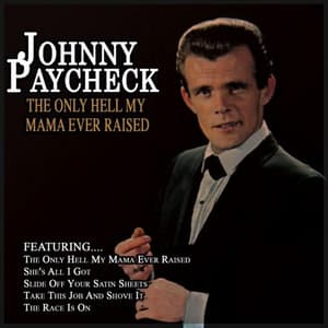 The Only Hell My Mama Ever Raised - Johnny Paycheck