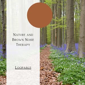 Nature and Brown Noise Therapy: Relaxing Forestry, Loopable - Natural Forest FX