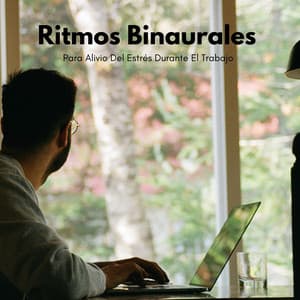 Ritmos Binaurales Para Alivio Del Estrés Durante El Trabajo - Relajación de ritmos binaurales