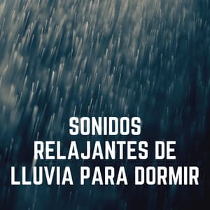 Sonidos Relajantes de Lluvia para Dormir - Sonidos De Lluvia