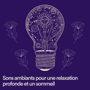 Sons ambiants pour une relaxation profonde et un sommeil - Musique Relaxante