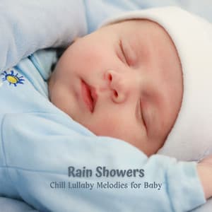 Rain Showers: Chill Lullaby Melodies for Baby - Rain Mood