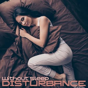 Without Sleep Disturbance: Atmospheric Ambient for Sleep - Sleep New Age Master