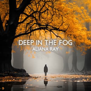 Deep In the Fog - Aliana Ray