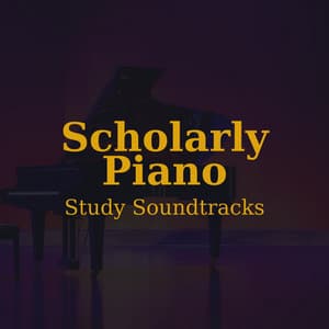 Scholarly Piano: Study Soundtracks - Romantic Piano for Reading