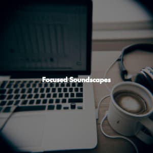 Focused Soundscapes - Easy Jazz Music