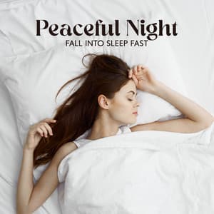 Peaceful Night: Fall into Sleep Fast - Deep Sleep Universe