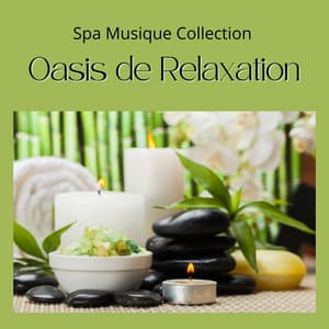 Oasis de Relaxation: Spa Tranquille Mélodies - Spa Musique Collection