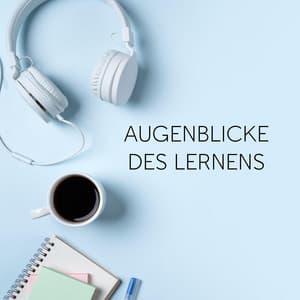 Augenblicke des Lernens - Lernmusik