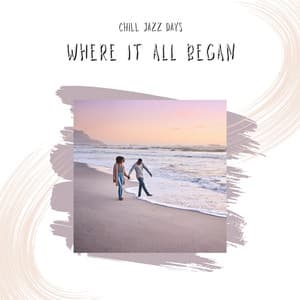Where It All Began - Chill Jazz Days
