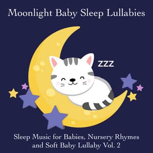 Sleep Music for Babies, Nursery Rhymes and Soft Baby Lullaby Vol. 2 - Moonlight Baby Sleep Lullabies