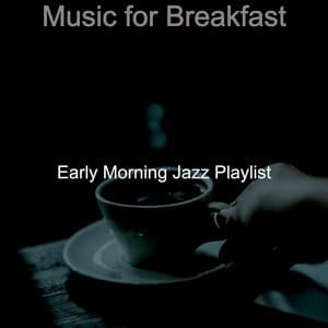 Music for Breakfast - Early Morning Jazz Playlist