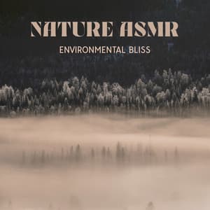 Nature ASMR: Environmental Bliss - Sensual Soundwaves
