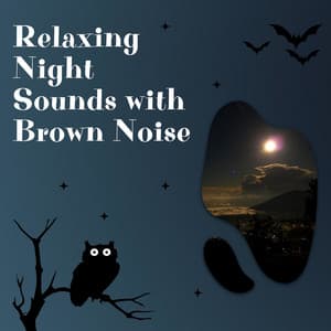 Relaxing Night Sounds with Brown Noise, Loopable - Brown Noise Sounds