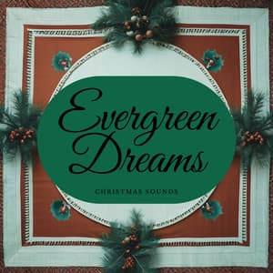 Evergreen Dreams: Christmas Sounds - Christmas Jazz Holiday Music