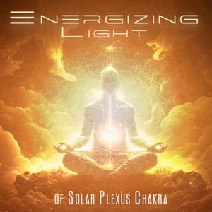 Energizing Light of Solar Plexus Chakra: Visualize a Bright Yellow Chakra with Spiritual Meditation Music - Calming Sounds Sanctuary