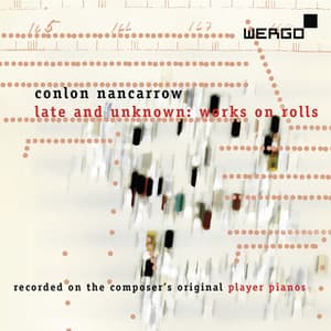 Nancarrow: Late and Unknown. Works on Rolls - Conlon Nancarrow