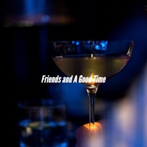 Friends and A Good Time - Work from Home Groove