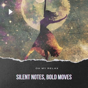 Silent Notes, Bold Moves - Oh My Relax
