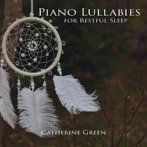Piano Lullabies for Restful Sleep - Catherine Green