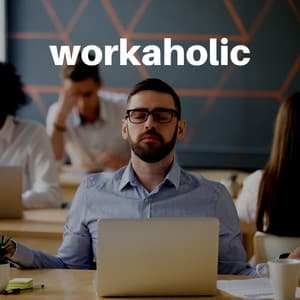 Workaholic - Work Music