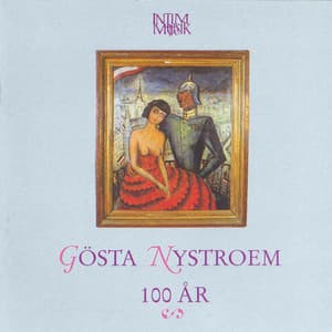 Gösta Nystroem 100 år - Gösta Nystroem