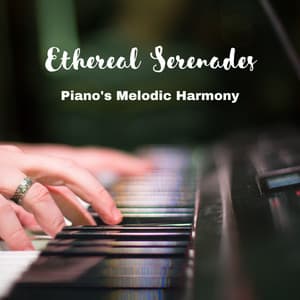 Ethereal Serenades: Piano's Melodic Harmony - Soft Piano Music