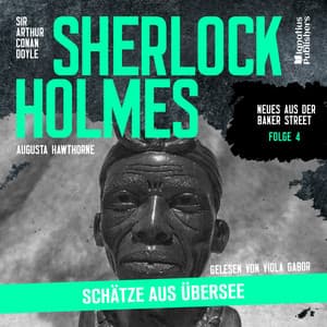 Sherlock Holmes: Schätze aus Übersee - Sherlock Holmes - Neues aus der Baker Street