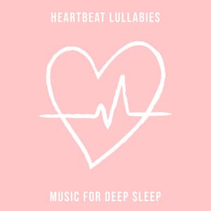 Heartbeat Lullabies: Music for Deep Sleep – Baby Relaxing Instrumental Music and Sound Effects, Meditation Relaxation for Small Einstein, Newborn Natural Sleep Aid - Pregnancy Academy