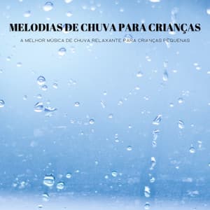 Melodias De Chuva Para Crianças: A Melhor Música De Chuva Relaxante Para Crianças Pequenas - Sons de trovão e chuva